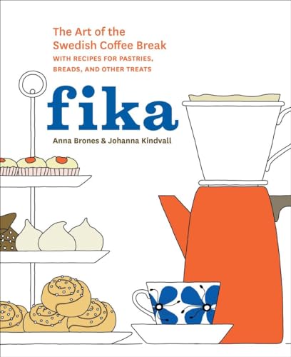 Fika: The Art of The Swedish Coffee Break, with Recipes for Pastries, Breads, and Other Treats [A Baking Book] von Ten Speed Press