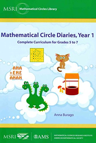 Mathematical Circle Diaries, Year 1: Complete Curriculum for Grades 5 to 7 (MSRI Mathematical Circles Library, 11, Band 11)