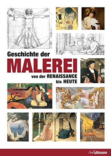 Geschichte der Malerei: von der Renaissance bis Heute (Kompaktwissen) von h.f.ullmann publishing