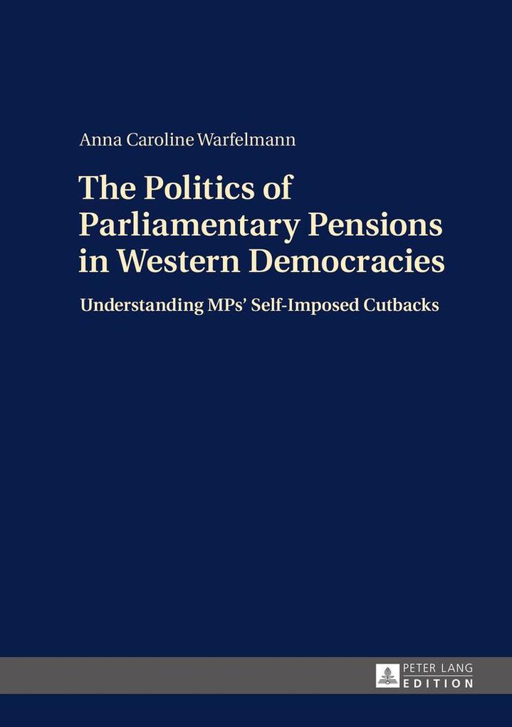 The Politics of Parliamentary Pensions in Western Democracies von Peter Lang