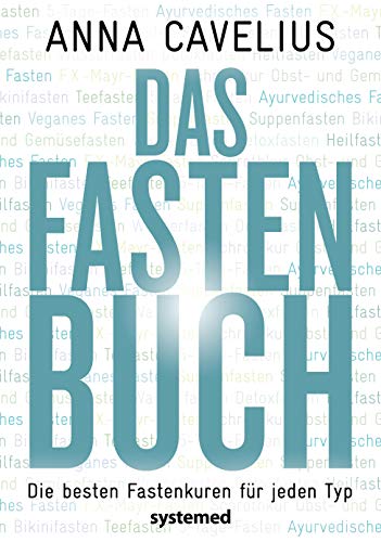 Das Fastenbuch: Die besten Fastenkuren für jeden Typ