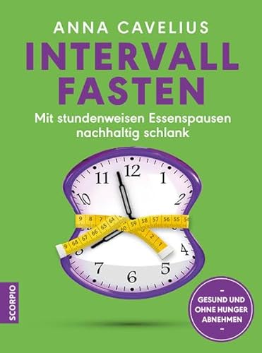 Intervallfasten: Mit stundenweisen Essenspausen nachhaltig schlank