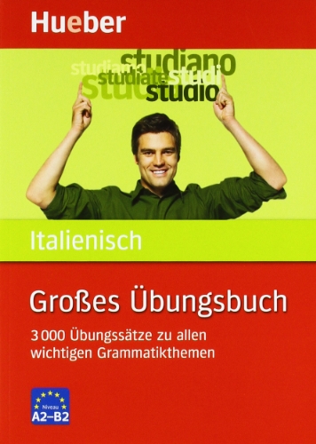 Großes Übungsbuch Italienisch: 3 000 Übungssätze zu allen wichtigen Grammatikthemen von Hueber, Verlag GmbH & Co. KG