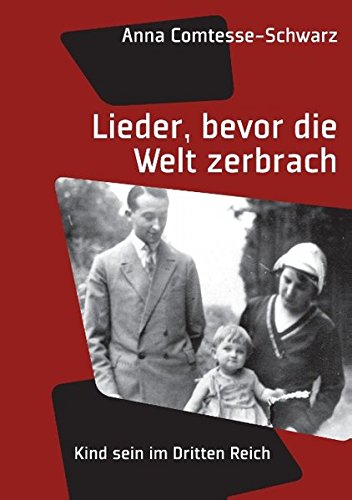 Lieder, bevor die Welt zerbrach: Kind sein im Dritten Reich von Books on Demand
