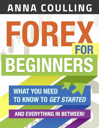 Forex For Beginners: What You Need to Know to Get Started...and Everything in Between! von Createspace Independent Publishing Platform