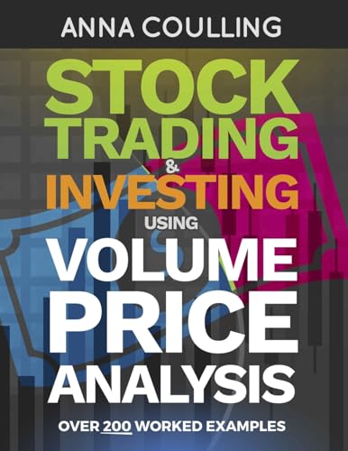 Stock Trading & Investing Using Volume Price Analysis: Over 200 worked examples von Createspace Independent Publishing Platform