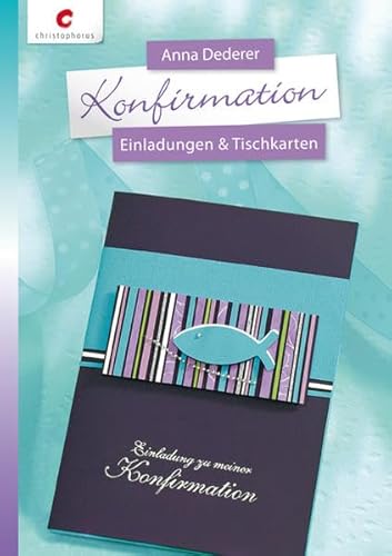 Konfirmation: Einladungen & Tischkarten: Einladungen & Tischkarten. Mit Vorlagenbogen von Christophorus Verlag