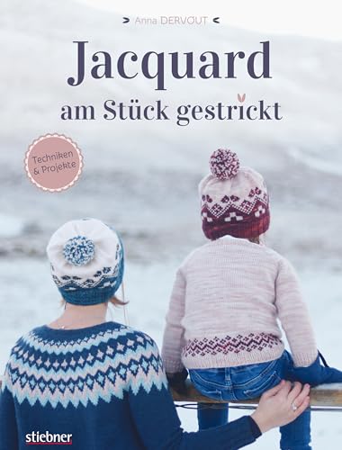 Jacquard am Stück gestrickt. Einstrickmuster perfekt meistern. Einführung in das Jacquard stricken und die Intarsientechnik: 5 moderne Strickanleitungen mit Tipps für Anfänger und Fortgeschrittene von Stiebner Verlag GmbH