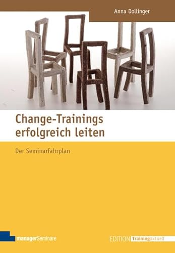Change-Trainings erfolgreich leiten: Der Seminarfahrplan (Edition Training aktuell) von managerSeminare Verl.GmbH