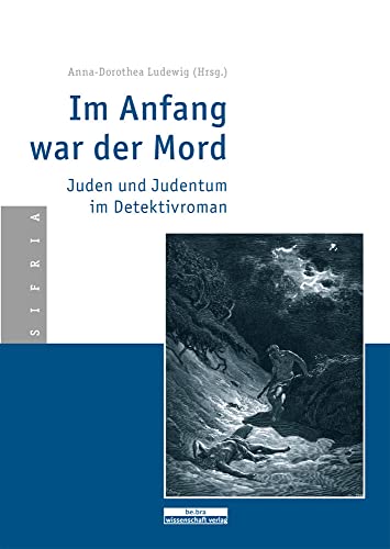 Im Anfang war der Mord: Juden und Judentum im Detektivroman (Sifria - Wissenschaftliche Bibliothek)