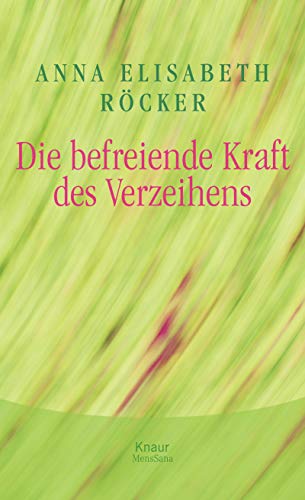 Die befreiende Kraft des Verzeihens Die befreiende Kraft des Verzeihens
