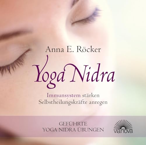 Yoga Nidra - Immunsystem stärken - Selbstheilungskräfte anregen - Geführte Yoga Nidra-Übungen von Via Nova, Verlag