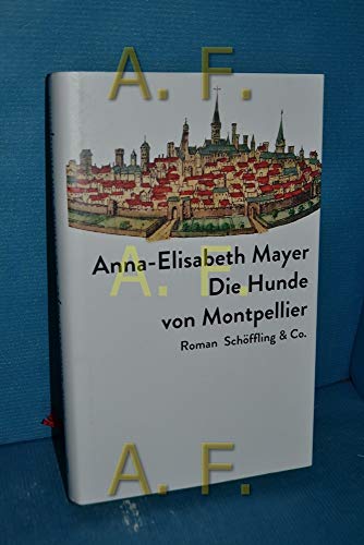 Die Hunde von Montpellier: Roman von Schöffling