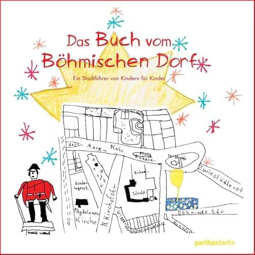 Das Buch vom Böhmischen Dorf. Ein Stadtführer von Kindern für Kinder Das Buch vom Böhmischen Dorf. Ein Stadtführer von Kindern für Kinder