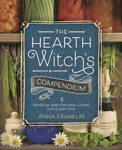 The Hearth Witch's Compendium: Magical and Natural Living for Every Day von Llewellyn Publications
