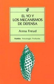 El yo y los mecanismos de defensa (Psicología profunda) von Ediciones Paidós Ibérica