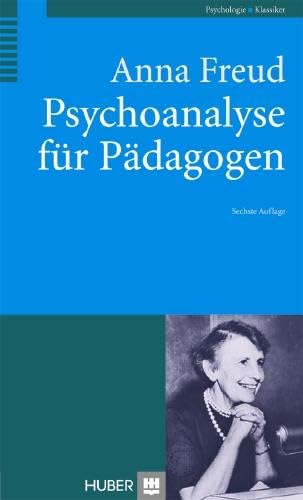 Psychoanalyse für Pädagogen: Eine Einführung von HOGREFE (VORM. VERLAG HANS HUBER )