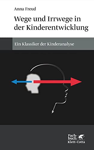 Wege und Irrwege in der Kinderentwicklung: Ein Klassiker der Kinderanalyse von Klett-Cotta