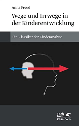 Wege und Irrwege in der Kinderentwicklung: Ein Klassiker der Kinderanalyse von Klett-Cotta Verlag