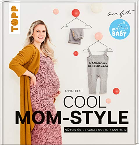 Cool Mom-Style: Nähen für Schwangerschaft und Baby. In den Größen 36-46 und 44-98 von TOPP