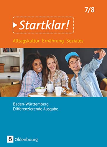 Startklar! - Alltagskultur, Ernährung, Soziales - Differenzierende Ausgabe Baden-Württemberg - 7./8. Schuljahr: Schulbuch