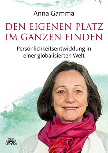 Den eigenen Platz im Ganzen finden: Persönlichkeitsentwicklung in einer globalisierten Welt von Via Nova, Verlag