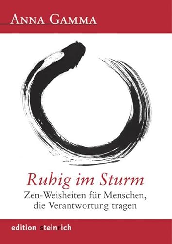 Ruhig im Sturm: Zen-Weisheiten für Menschen, die Verantwortung tragen von Edition Steinrich