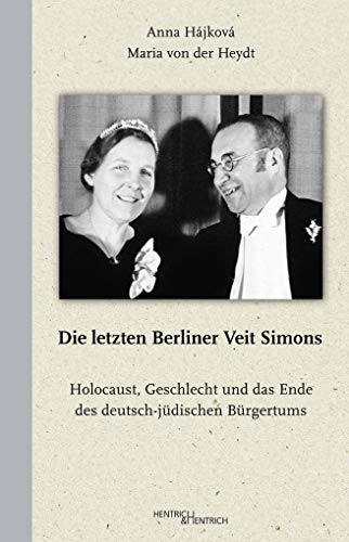 Die letzten Berliner Veit Simons: Holocaust, Geschlecht und das Ende des deutsch-jüdischen Bürgertums
