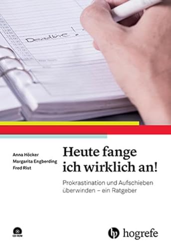 Heute fange ich wirklich an!: Prokrastination und Aufschieben überwinden - ein Ratgeber Heute fange ich wirklich an!: Prokrastination und Aufschieben überwinden - ein Ratgeber