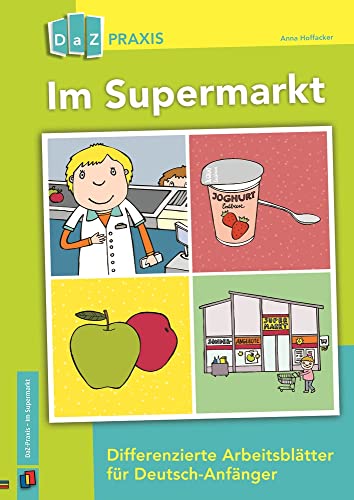 Im Supermarkt: Differenzierte Arbeitsblätter für Deutsch-Anfänger (DaZ Praxis)