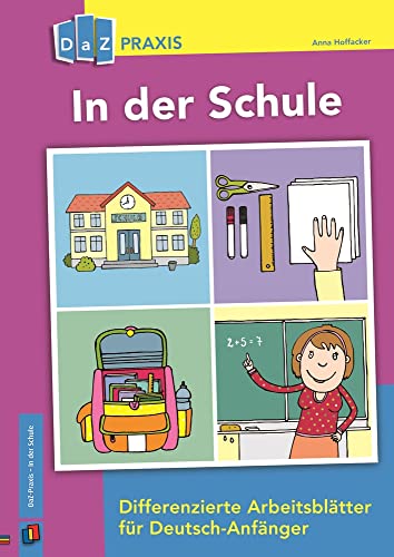 In der Schule: Differenzierte Arbeitsblätter für Deutsch-Anfänger (DaZ Praxis) von Verlag An Der Ruhr