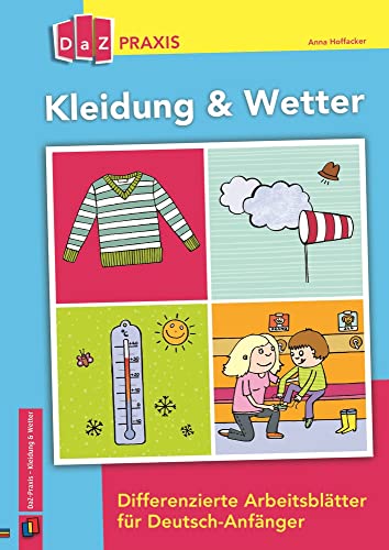 Kleidung & Wetter: Differenzierte Arbeitsblätter für Deutsch-Anfänger (DaZ Praxis) von Verlag An Der Ruhr