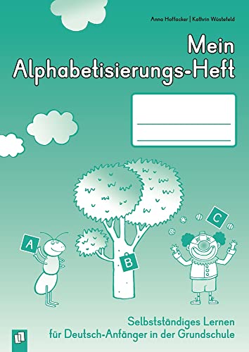 Mein Alphabetisierungs-Heft: Selbstständiges Lernen für Deutsch-Anfänger in der Grundschule von Verlag An Der Ruhr