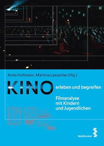 Kino erleben und begreifen: Filmanalyse mit Kindern und Jugendlichen von facultas.wuv
