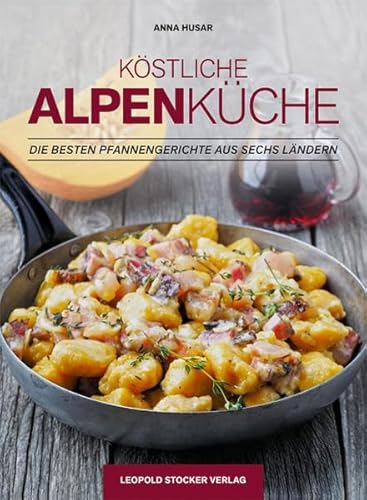 Köstliche Alpenküche: Die besten Pfannengerichte aus sechs Ländern