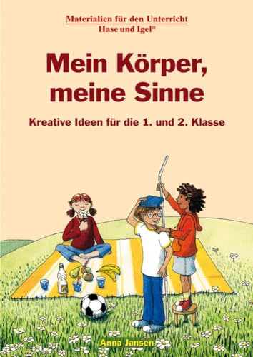 Mein Körper, meine Sinne 1./2. Klasse: Kreative Ideen für die 1. und 2. Klasse