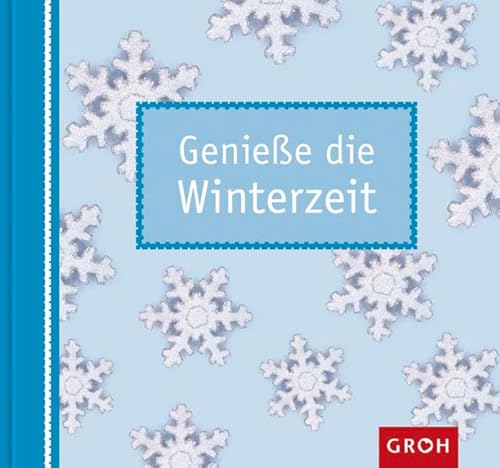 Genieße die Winterzeit (Carpe Diem) von Groh Verlag