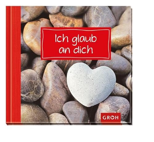 Ich glaub an dich - Motivation und Selbstvertrauen für jeden Tag (Carpe Diem) von Groh Verlag