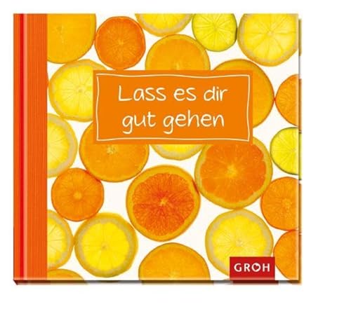 Lass es dir gut gehen (Carpe Diem) von Groh Verlag