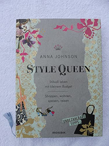 Style Queen: Stilvoll leben mit kleinem Budget - Shoppen, wohnen, speisen, reisen - Unbezahlbare Tipps