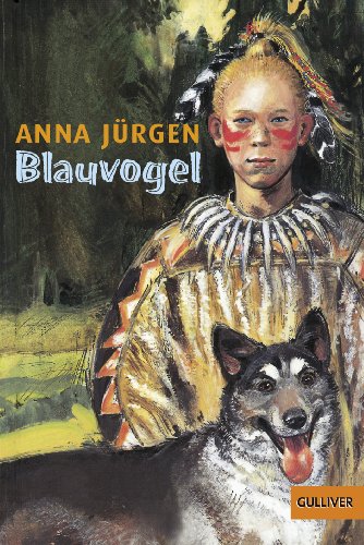 Blauvogel, Wahlsohn der Irokesen: Roman von Gulliver von Beltz & Gelberg