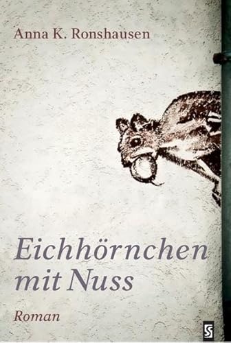 Eichhörnchen mit Nuss: Roman Eichhörnchen mit Nuss: Roman von Schardt