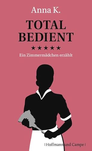 Total bedient: Ein Zimmermädchen erzählt von Hoffmann und Campe Verlag