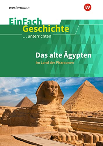 EinFach Geschichte ...unterrichten: Das alte Ägypten Im Land der Pharaonen