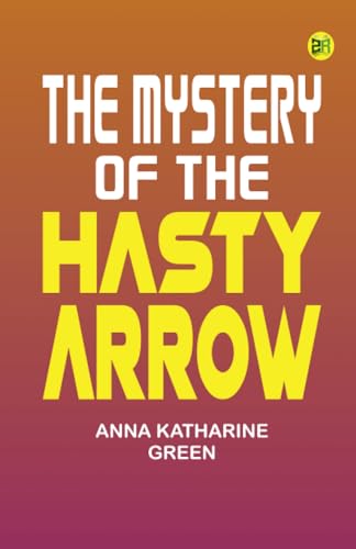 The Mystery of the Hasty Arrow von Zinc Read