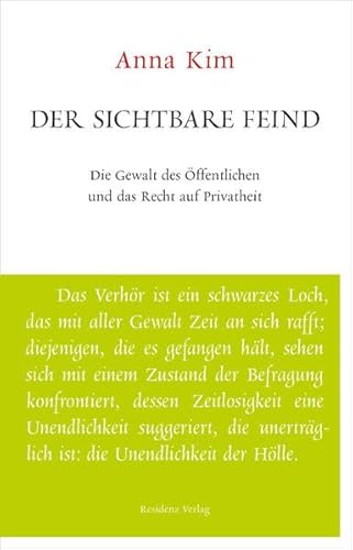 Der sichtbare Feind: Die Gewalt des Öffentlichen und das Recht auf Privatheit. Unruhe bewahren Der sichtbare Feind: Die Gewalt des Öffentlichen und das Recht auf Privatheit. Unruhe bewahren