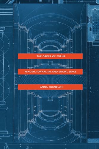 The Order of Forms: Realism, Formalism, and Social Space von University of Chicago Press