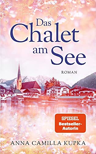 Das Chalet am See: Roman | SPIEGEL-Bestseller-Autorin (Band 1)