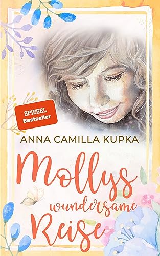 Mollys wundersame Reise: SPIEGEL-Bestseller über die Welt der Gefühle von Butterfly Publishing - Anna Camilla Kupka (Nova MD)