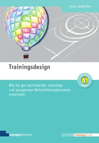 Trainingsdesign: Wie Sie gut durchdachte, lebendige und passgenaue Weiterbildungskonzepte entwickeln (Edition Training aktuell) von managerSeminare Verl.GmbH